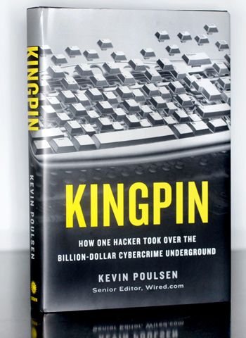 KINGPIN: How One Hacker Took Over the Billion-Dollar Cybercrime Underground, by Kevin Poulsen